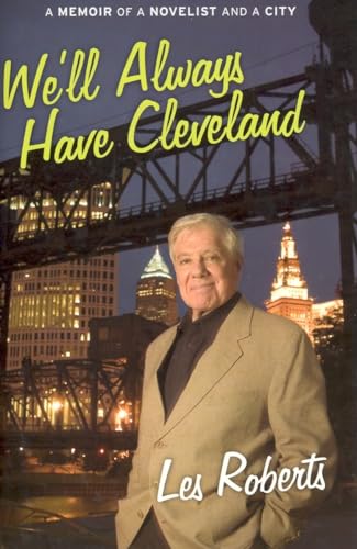 Beispielbild fr We'll Always Have Cleveland : A Memoir of a Novelist and a City zum Verkauf von Better World Books