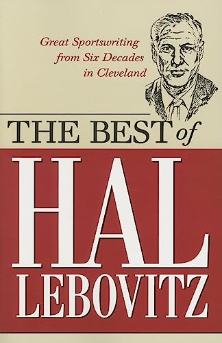 Imagen de archivo de The Best of Hal Lebovitz: Great Sportswriting from Six Decades in Cleveland a la venta por Decluttr