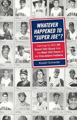 Stock image for Whatever Happened to Super Joe? : Catching up with 45 Good Old Guys from the Bad Old Days of the Cleveland Indians for sale by Better World Books