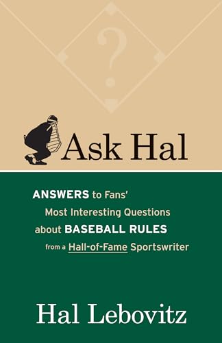 Imagen de archivo de Ask Hal: Answers to Fans Most Interesting Questions About Baseball Rules from a Hall-of-Fame Sportswriter a la venta por Goodwill