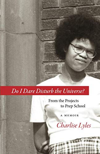 Stock image for Do I Dare Disturb the Universe?: From the Projects to Prep School: A Memoir for sale by SecondSale