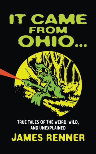 9781598510638: It Came from Ohio: True Tales of the Weird, Wild, and Unexplained
