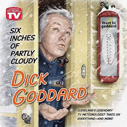 Stock image for Six Inches of Partly Cloudy: Cleveland's Legendary TV Meteorologist Takes on Everything--and More for sale by SecondSale