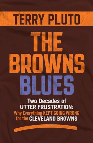 Stock image for The Browns Blues: Two Decades of Utter Frustration: Why Everything Kept Going Wrong for the Cleveland Browns for sale by Off The Shelf