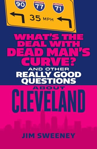 Beispielbild fr What's the Deal with Dead Man's Curve?: And Other Really Good Questions About Cleveland zum Verkauf von BooksRun