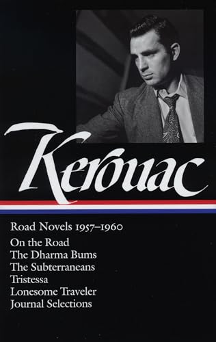 Imagen de archivo de Jack Kerouac: Road Novels 1957-1960: On the Road / The Dharma Bums / The Subterraneans / Tristessa / Lonesome Traveler / Journal Selections (Library of America) a la venta por Books From California