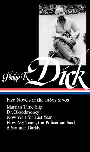 Stock image for Philip K. Dick: Five Novels of the 1960s And 70s (LOA #183) : Martian Time-Slip / Dr. Bloodmoney / Now Wait for Last Year / Flow My Tears, the Policeman Said / a Scanner Darkly for sale by Better World Books