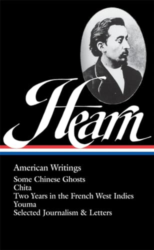 9781598530391: Lafcadio Hearn: American Writings (Loa #190): Some Chinese Ghosts / Chita / Two Years in the French West Indies / Youma / Selected Journalism and Lett ... letters (The Library of America Series, 190)