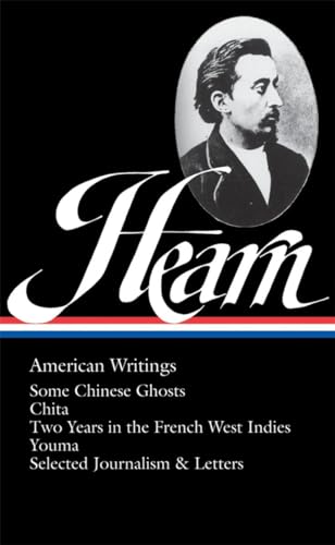 Stock image for AMERICAN WRITINGS SOME CHINESE GHOSTS, CHITA, TWO YEARS IN THE FRENCH WEST INDIES, YOUMA, SELECTED JOURNALISM & LETTERS for sale by Cape Cod Booksellers