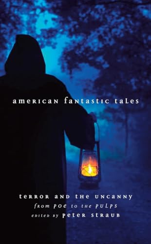 American Fantastic Tales: Terror and the Uncanny from Poe to the Pulps