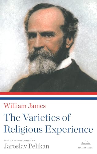 The Varieties of Religious Experience: A Library of America Paperback Classic - William James