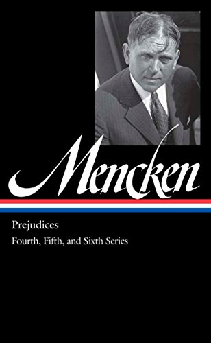 Beispielbild fr H. L. Mencken: Prejudices Vol. 2 (LOA #207): Fourth, Fifth, and Sixth Series (Library of America H. L. Mencken Edition) zum Verkauf von HPB-Ruby