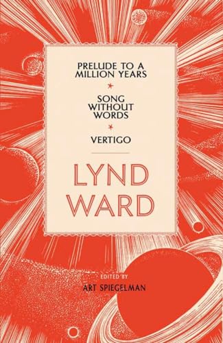 Beispielbild fr Lynd Ward: Prelude to a Million Years, Song Without Words, Vertigo (LOA #211) (Library of America Lynd Ward Edition) zum Verkauf von BooksRun