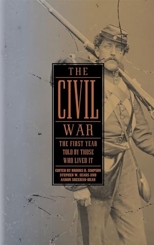 9781598530889: The Civil War: The First Year Told by Those Who Lived It (LOA #212) (Library of America: The Civil War Collection)