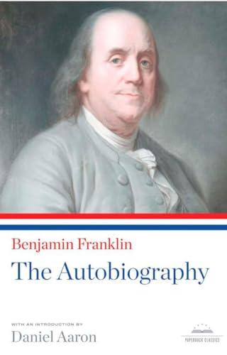 Benjamin Franklin: The Autobiography (Library of America Paperback Classics) - Benjamin Franklin