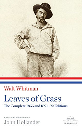 Leaves of Grass: The Complete 1855 and 1891-92 Editions: A Library of America Paperback Classic - Walt Whitman