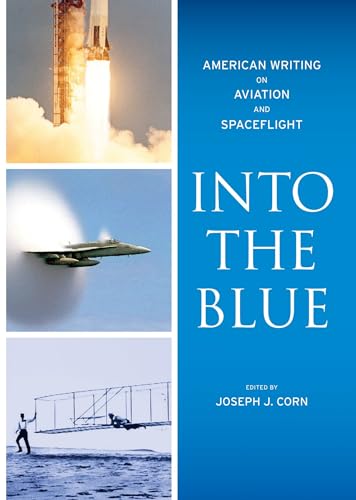 Stock image for Into the Blue: American Writing on Aviation and Spaceflight : A Library of America Special Publication for sale by Better World Books: West