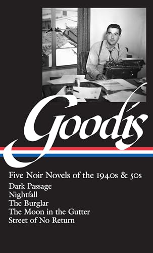 Stock image for DARK PASSAGE, NIGHTFALL, THE BURGLAR, THE MOON IN THE GUTTER, STREET OF NO RETURN: FIVE NOIR NOVELS BY DAVID GOODIS OF THE 1940S AND 50S - Rare Fine Copy of The Library of America First Hardcover Edition - ONLY COPY OF THE FIRST PRINTING ONLINE for sale by ModernRare