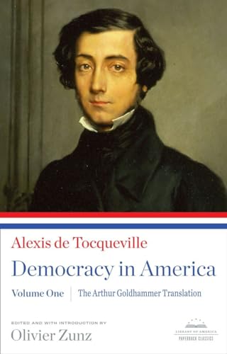 Beispielbild fr Democracy in America: The Arthur Goldhammer Translation, Volume One: A Library of America Paperback Classic (Library of America Paperback Classics) zum Verkauf von Books From California