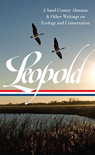 9781598532067: Aldo Leopold: A Sand County Almanac & Other Writings on Conservation and Ecology (LOA #238) (Library of America)