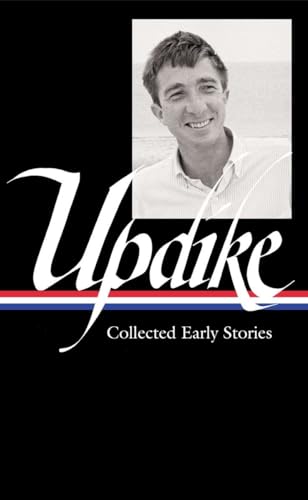 Imagen de archivo de John Updike: Collected Early Stories (LOA #242) (Library of America John Updike Edition) a la venta por Bookmans