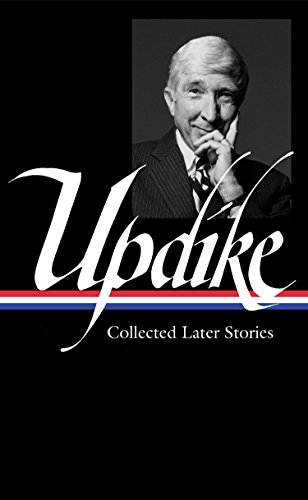 9781598532524: John Updike: Collected Later Stories (LOA #243) (Library of America, 243)