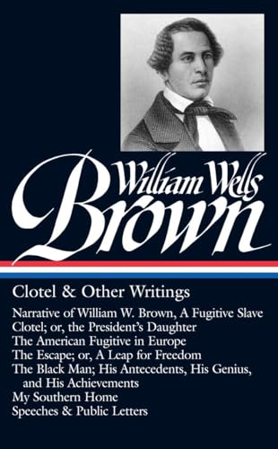 WILLIAM WELLS BROWN : CLOTEL & OTHER WRI