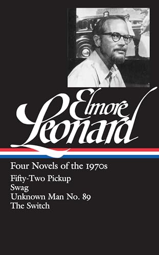 Stock image for Elmore Leonard: Four Novels of the 1970s (LOA #255): Fifty-Two Pickup / Swag / Unknown Man No. 89 / The Switch (Library of America Elmore Leonard Edition) for sale by Hilltop Book Shop