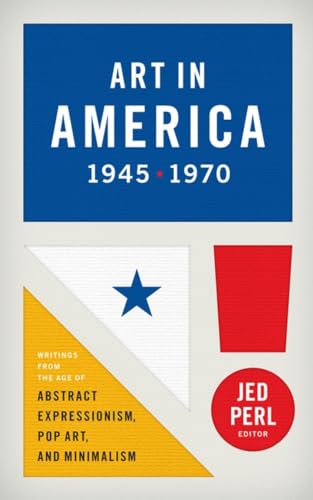 9781598533101: Art in America 1945-1970 (LOA #259): Writings from the Age of Abstract Expressionism, Pop Art, and Minimalism (Library of America)