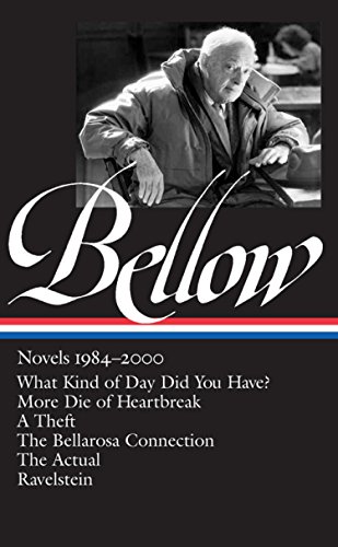 Beispielbild fr Saul Bellow: Novels 1984-2000 (LOA #260): What Kind of Day Did You Have? / More Die of Heartbreak / A Theft / The Bellarosa Connection / The Actual / . (Library of America Saul Bellow Edition) zum Verkauf von BooksRun