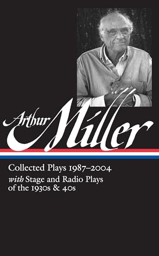 Beispielbild fr Arthur Miller: Collected Plays Vol. 3 1987-2004 (LOA #261) (Library of America Arthur Miller Edition) zum Verkauf von BooksRun