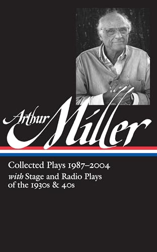 Arthur Miller: Collected Plays Vol. 3 1987-2004 (LOA #261) (Library of America Arthur Miller Edit...