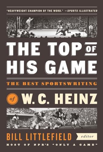 Beispielbild fr The Top of His Game: The Best Sportswriting of W. C. Heinz: A Library of America Special Publication zum Verkauf von ThriftBooks-Atlanta