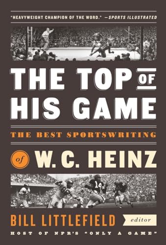 Stock image for The Top of His Game: The Best Sportswriting of W. C. Heinz: A Library of America Special Publication for sale by ThriftBooks-Atlanta