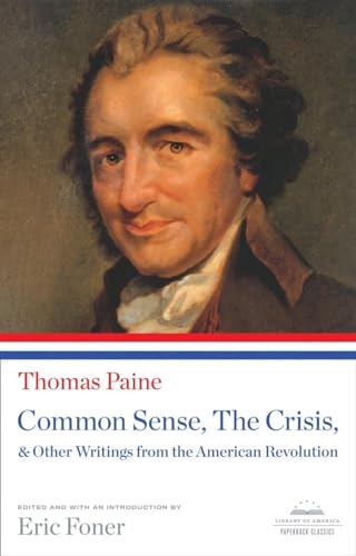 Beispielbild fr Common Sense, The Crisis, & Other Writings from the American Revolution: A Library of America Paperback Classic (Library of America Paperback Classics) zum Verkauf von Indiana Book Company