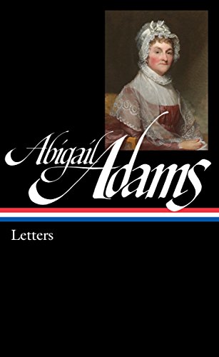 9781598534658: Abigail Adams: Letters : Library of America #275: 4 (Library of America Adams Family Collection)
