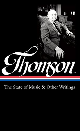 Stock image for Virgil Thomson: the State of Music and Other Writings (LOA #277) for sale by Better World Books