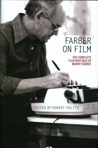 Imagen de archivo de Farber on Film: The Complete Film Writings of Manny Farber: A Special Publication of The Library of America a la venta por HPB-Diamond