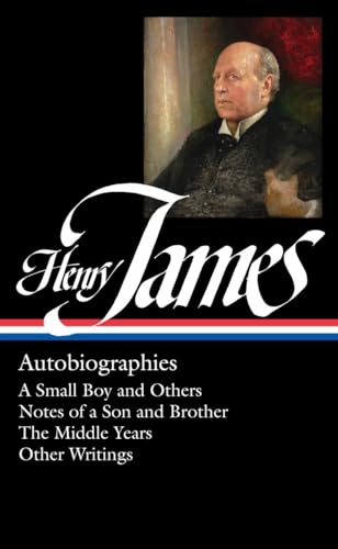 9781598534719: Henry James: Autobiographies (LOA #274): A Small Boy and Others / Notes of a Son and Brother / The Middle Years / Other Writings: 5 (Library of America Collected Nonfiction of Henry James)