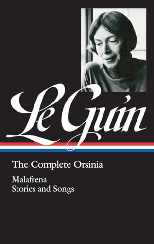 Imagen de archivo de Ursula K. Le Guin: The Complete Orsinia - Malafrena / Stories and Songs (Library of America 281) a la venta por Fahrenheit's Books