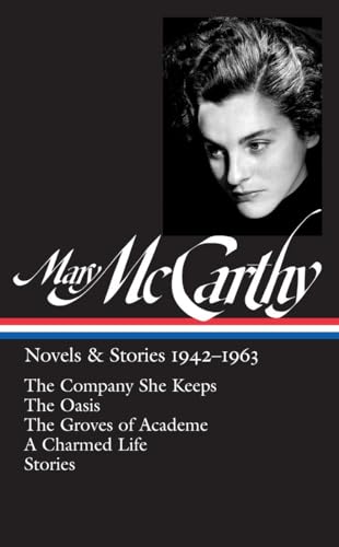 Beispielbild fr Mary McCarthy: Novels & Stories 1942-1963 (Loa #290): The Company She Keeps / The Oasis / The Groves of Academe / A Charmed Life / Stories zum Verkauf von ThriftBooks-Atlanta
