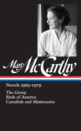 Beispielbild fr Mary McCarthy: Novels 1963-1979 (LOA #291): The Group / Birds of America / Cannibals and Missionaries (Library of America Mary McCarthy Edition) zum Verkauf von Books From California