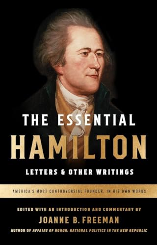 Beispielbild fr The Essential Hamilton: Letters and Other Writings : A Library of America Special Publication zum Verkauf von Better World Books