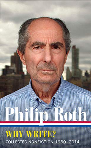 Imagen de archivo de PHILIP ROTH: WHY WRITE? : COLLECTED NONFICTION 1960-2013 - Rare Pristine Copy of The First Library of America Slipcased Edition/First Printing - ONLY COPY OF THE EDITION ONLINE a la venta por ModernRare