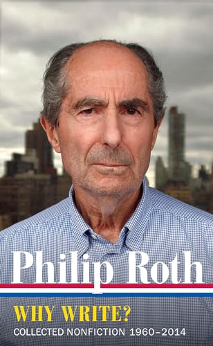 9781598535402: Philip Roth: Why Write? (LOA #300): Collected Nonfiction 1960-2014: 10
