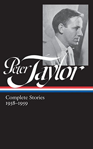 9781598535426: Peter Taylor: Complete Stories 1938-1959 (LOA #298): The Library of America #298 (Library of America Peter Taylor Edition)