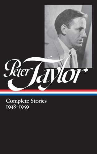 9781598535426: Peter Taylor: Complete Stories 1938-1959 (LOA #298) (Library of America Peter Taylor Edition)
