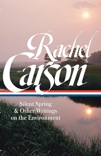 Imagen de archivo de Rachel Carson: Silent Spring & Other Writings on the Environment (LOA #307) (Library of America) a la venta por HPB Inc.