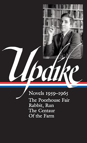 Stock image for John Updike: Novels 1959-1965 (LOA #311): The Poorhouse Fair / Rabbit, Run / The Centaur / Of the Farm (Library of America John Updike Edition) for sale by Zoom Books Company