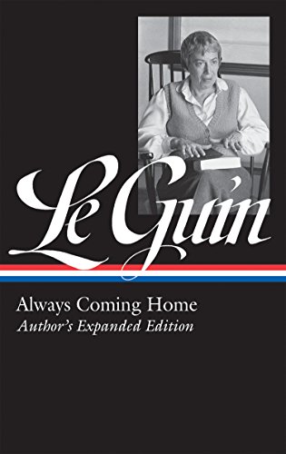 Stock image for Ursula K. Le Guin: Always Coming Home (LOA #315): Author's Expanded Edition (Library of America Ursula K. Le Guin Edition) for sale by BooksRun
